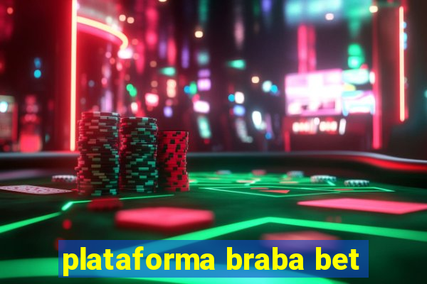 plataforma braba bet